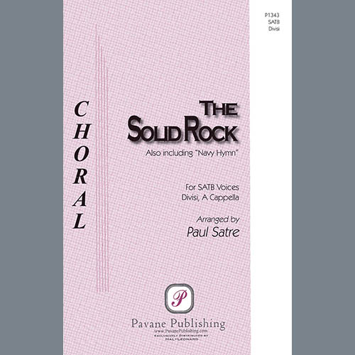 Edward Mote Edward Mote, The Solid Rock (arr. Paul Satre), SATB Choir