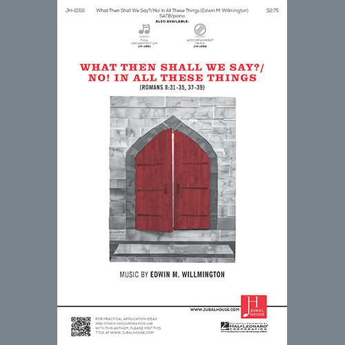 Edwin Willmington, What Then Shall We Say?, SATB Choir