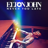 Download Elton John Never Too Late sheet music and printable PDF music notes