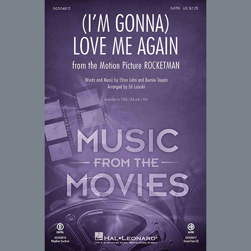 Elton John & Taron Egerton, (I'm Gonna) Love Me Again (from Rocketman) (arr. Ed Lojeski), SATB Choir