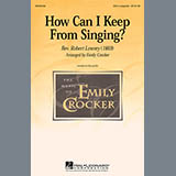 Download Robert Lowry How Can I Keep From Singing (arr. Emily Crocker) sheet music and printable PDF music notes
