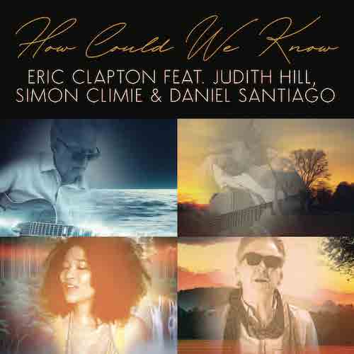 Eric Clapton, How Could We Know (feat. Judith Hill, Simon Climie & Daniel Santiago), Piano, Vocal & Guitar Chords (Right-Hand Melody)
