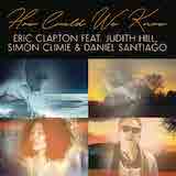 Download Eric Clapton How Could We Know (feat. Judith Hill, Simon Climie & Daniel Santiago) sheet music and printable PDF music notes