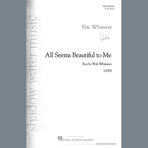 Eric Whitacre, All Seems Beautiful To Me, SATB Choir