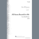Download Eric Whitacre All Seems Beautiful To Me sheet music and printable PDF music notes