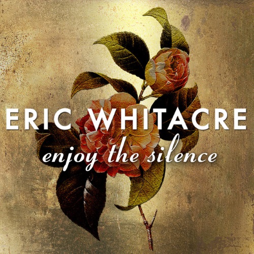 Eric Whitacre, Enjoy The Silence, SATB