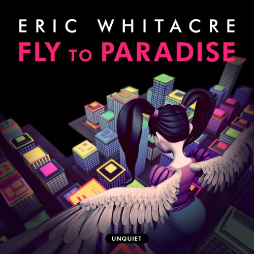 Eric Whitacre, Fly To Paradise, SATB