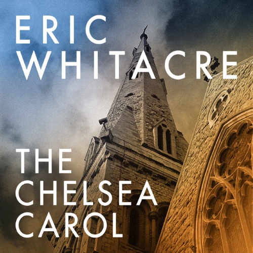 Eric Whitacre, The Chelsea Carol, SATB