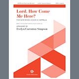 Download Evelyn Simpson-Curenton Lord, How Come Me Here? sheet music and printable PDF music notes