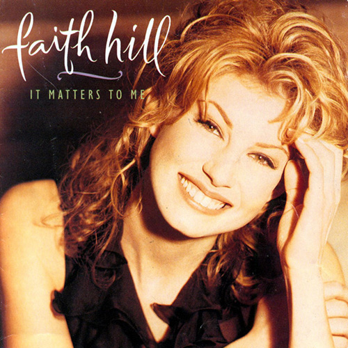 Faith Hill, It Matters To Me, Piano, Vocal & Guitar Chords (Right-Hand Melody)