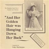 Download Felix McGlennon And Her Golden Hair Was Hanging Down Her Back sheet music and printable PDF music notes