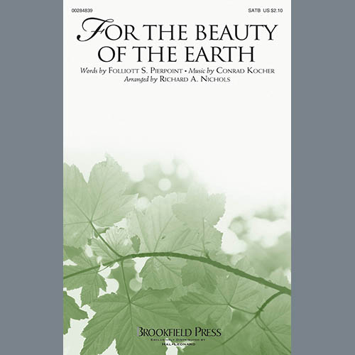 Folliot S. Pierpoint & Conrad Kocher, For The Beauty Of The Earth (arr. Richard A. Nichols), SATB Choir