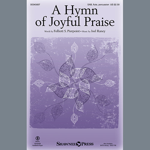 Folliott Pierpoint and Joel Raney, A Hymn Of Joyful Praise, SAB Choir
