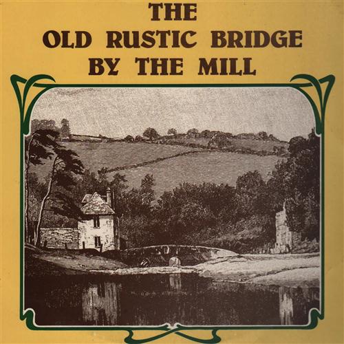 Foster & Allen, The Old Rustic Bridge By The Mill, Piano, Vocal & Guitar (Right-Hand Melody)