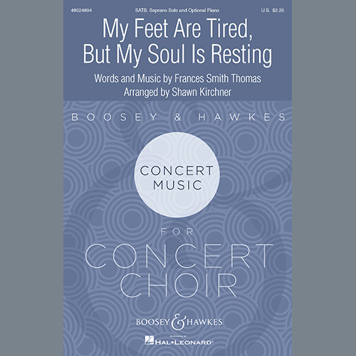 Frances Smith Thomas, My Feet Are Tired, But My Soul Is Resting (arr. Shawn Kirchner), SATB Choir