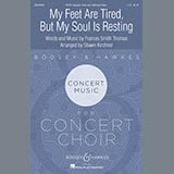 Download Frances Smith Thomas My Feet Are Tired, But My Soul Is Resting (arr. Shawn Kirchner) sheet music and printable PDF music notes