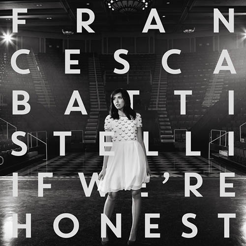 Francesca Battistelli Francesca Battistelli, If We're Honest, Piano, Vocal & Guitar (Right-Hand Melody)
