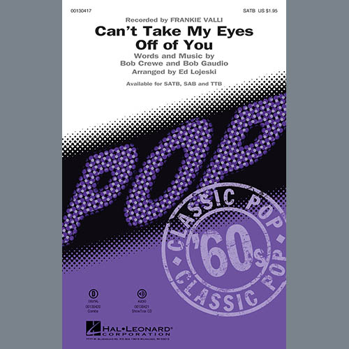 Frankie Valli & The Four Seasons, Can't Take My Eyes Off Of You (from Jersey Boys) (arr. Ed Lojeski), SAB