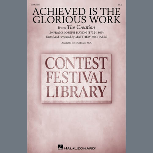 Franz Joseph Haydn, Achieved Is The Glorious Work (arr. Matthew Michaels), SSA Choir
