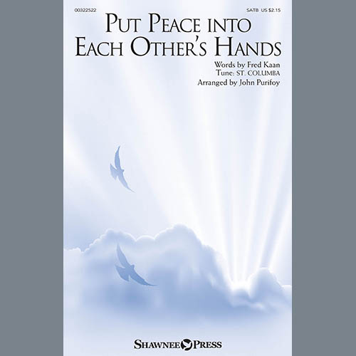 Fred Kaan, Put Peace Into Each Other's Hands (arr. John Purifoy), SATB Choir