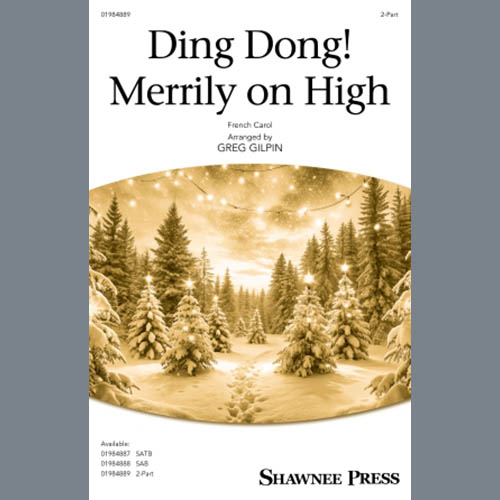 French Carol, Ding Dong! Merrily On High (arr. Greg Gilpin), SATB Choir