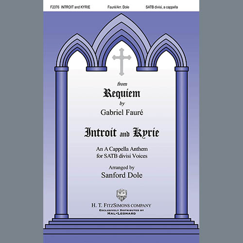 Gabriel Faure, Requiem, Introit And Kyrie (arr. Sanford Dole), SATB Choir