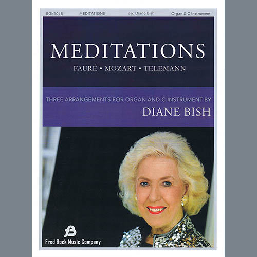 Gabriel Faure, Wolfgang Amadeus Mozart and Georg Phillip Telemann, Meditations (arr. Diane Bish), Organ