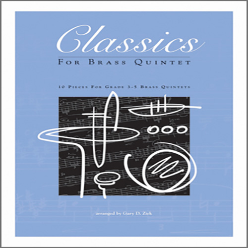 Garry D. Ziek, Classics For Brass Quintet - Full Score, Brass Ensemble