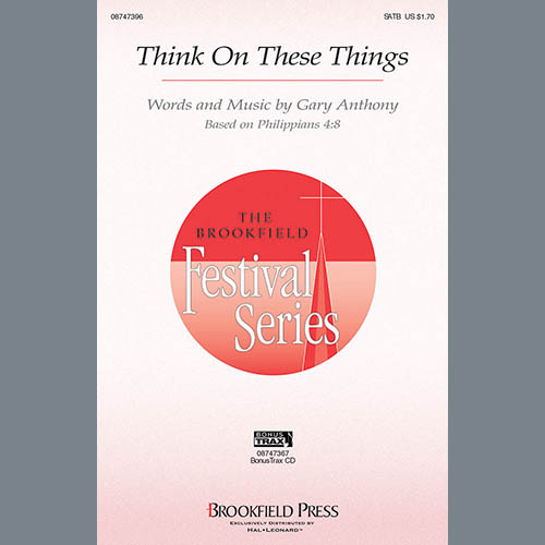 Gary A. Anthony, Think On These Things, SATB