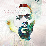 Download Gary Clark, Jr. Ain't Messin' 'Round sheet music and printable PDF music notes