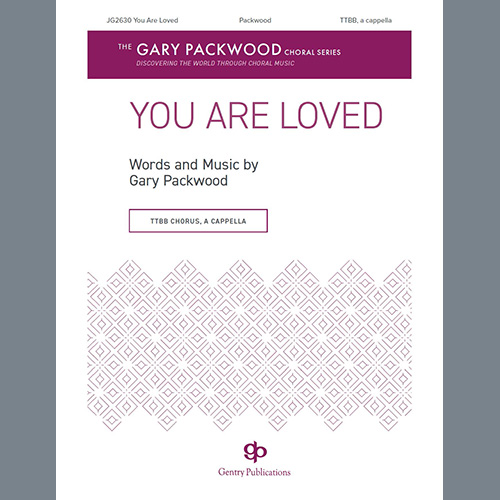 Gary Packwood, You Are Loved, TTBB Choir