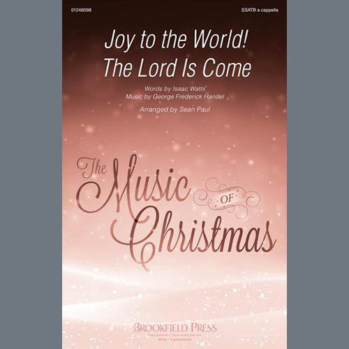 George Frederick Handel, Joy To The World! The Lord Is Come (arr. Sean Paul), SSATB Choir