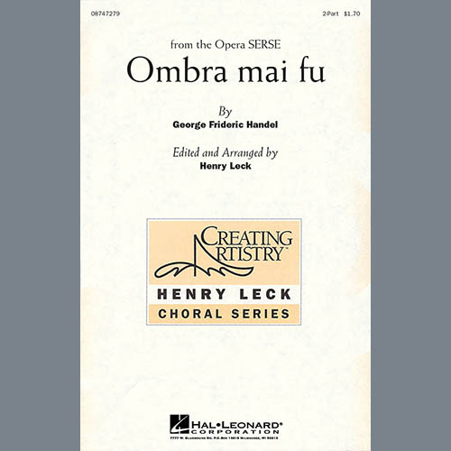 George Frideric Handel, Ombra Mai Fu (from Serse) (arr. Henry Leck), 2-Part Choir
