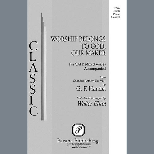 George Friedrich Handel, Worship Belongs to God, Our Maker (arr. Walter Ehret), SATB Choir