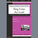 Download George Lynn Sing Unto The Lord sheet music and printable PDF music notes