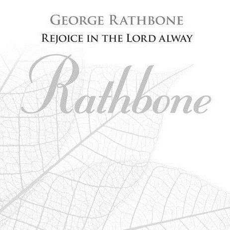 George Rathbone, Rejoice In The Lord Alway, SATB