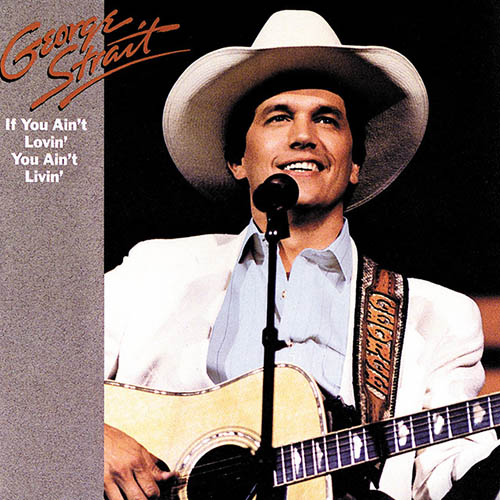 George Strait, If You Ain't Lovin' (You Ain't Livin'), Piano, Vocal & Guitar (Right-Hand Melody)