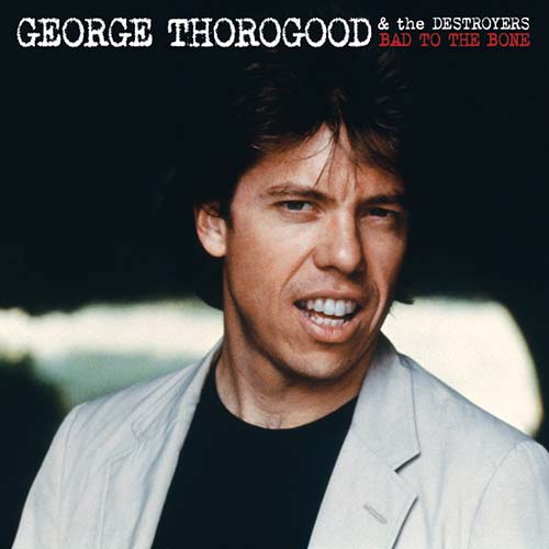 George Thorogood, Bad To The Bone, Guitar Lead Sheet