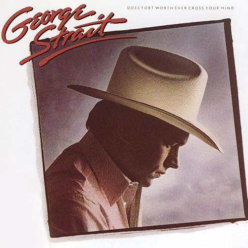 George Strait, Does Fort Worth Ever Cross Your Mind, Piano, Vocal & Guitar (Right-Hand Melody)