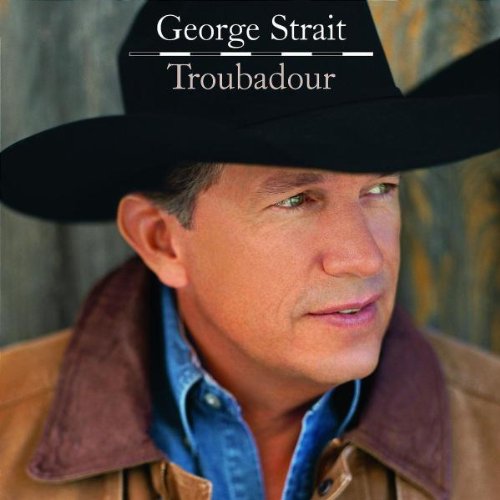 George Strait, Troubadour, Piano, Vocal & Guitar (Right-Hand Melody)