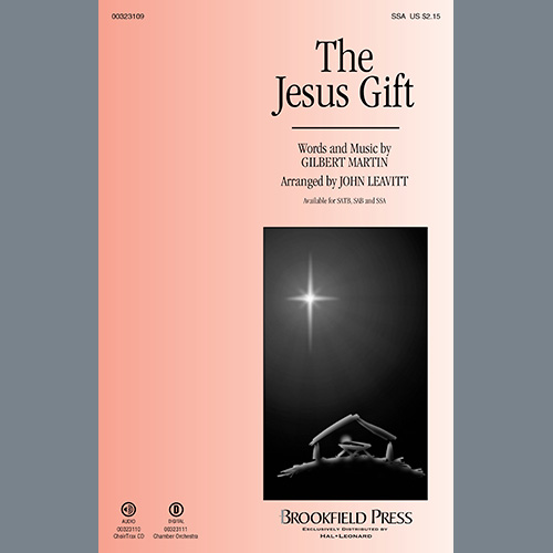 Gilbert Martin, The Jesus Gift (arr. John Leavitt), SATB Choir