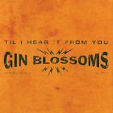 Download Gin Blossoms Til I Hear It From You sheet music and printable PDF music notes