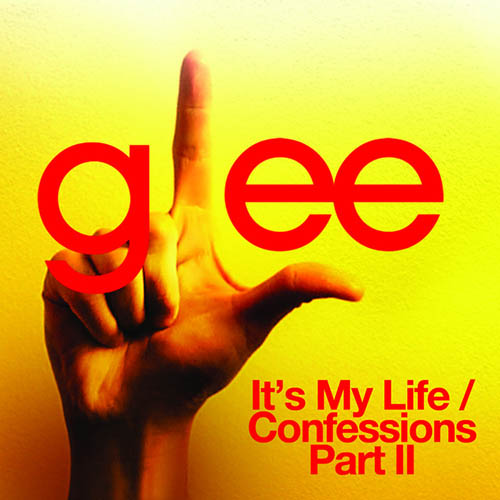 Glee Cast, It's My Life / Confessions, Pt. II, Piano, Vocal & Guitar (Right-Hand Melody)
