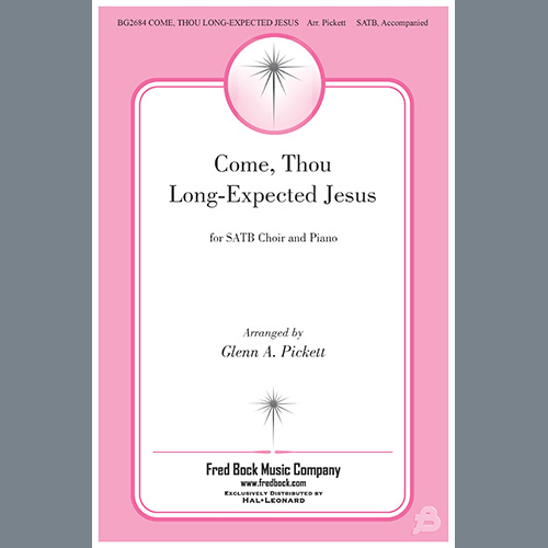Glenn Pickett, Come, Thou Long-Expected Jesus, SATB Choir