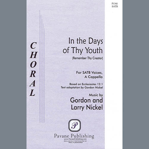 Gordon Nickel and Larry Nickel, In The Days Of Thy Youth (Remember Thy Creator), SATB Choir