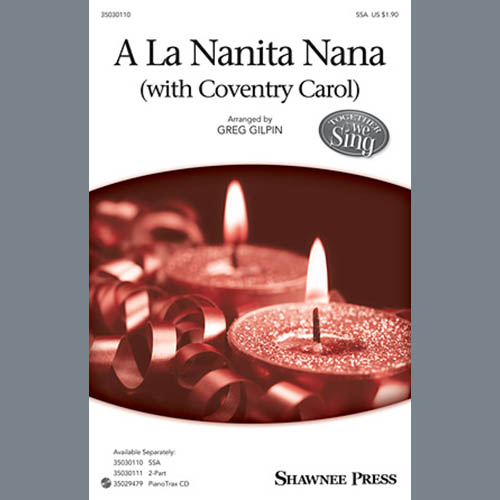 Greg Gilpin, A La Nanita Nana (Hear Lullabies And Sleep Now), 2-Part Choir