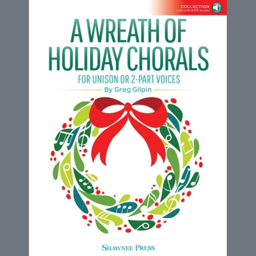 Greg Gilpin, A Wreath Of Holiday Chorals (Collection), Choir