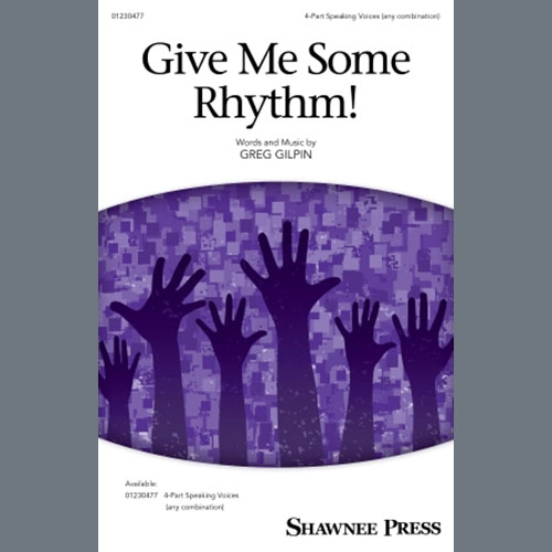 Greg Gilpin, Give Me Some Rhythm!, 4-Part Choir