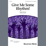 Download Greg Gilpin Give Me Some Rhythm! sheet music and printable PDF music notes