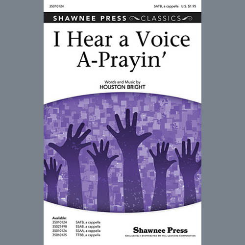 Houston Bright, I Hear A Voice A-Prayin' (arr. Greg Gilpin), SATB